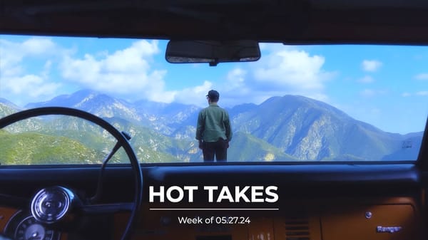 #HotTakes | Week of 05.27.24