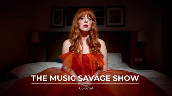 The Music Savage Show | 06.07.2024