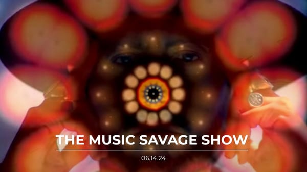 The Music Savage Show | 06.14.2024