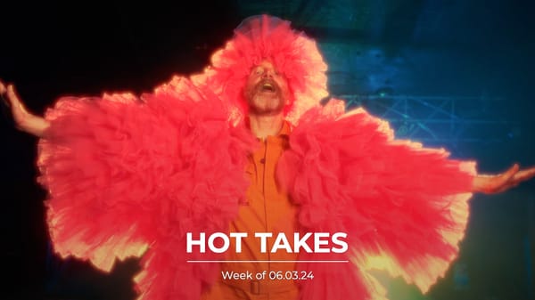 #HotTakes | Week of 06.03.24