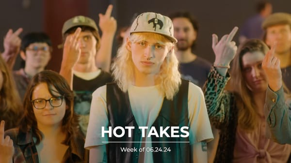 #HotTakes | Week of 06.24.24