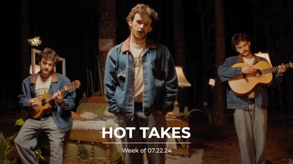 #HotTakes | Week of 07.22.24