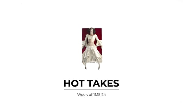 #HotTakes | Week of 11.18.24