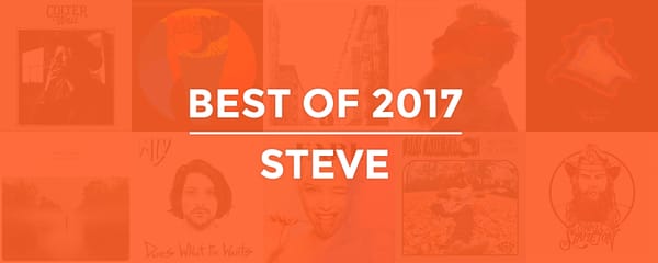 2017 | Steve's Best of 2017 Listicle