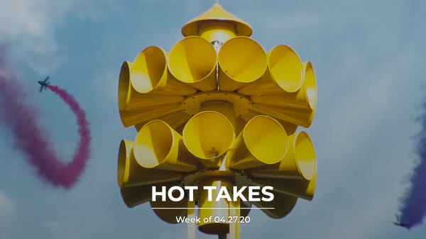 #HotTakes | Week of 04.27.2020