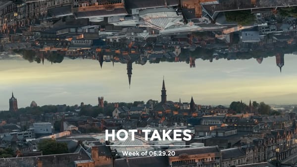 #HotTakes | Week of 06.29.2020
