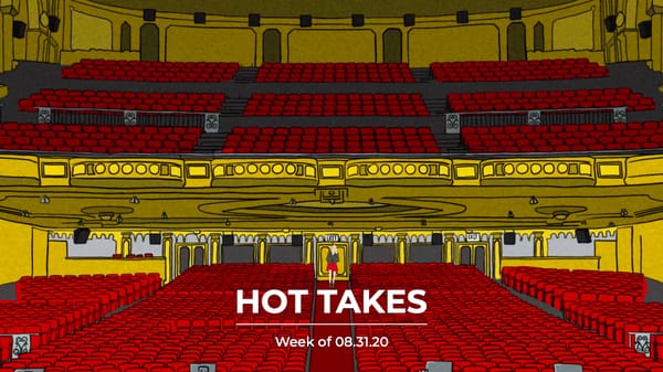 #HotTakes | Week of 08.31.20