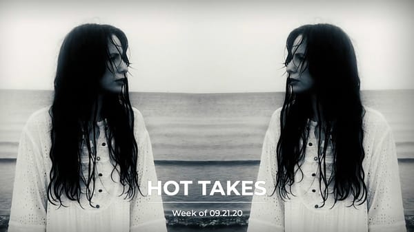 #HotTakes | Week of 09.21.20