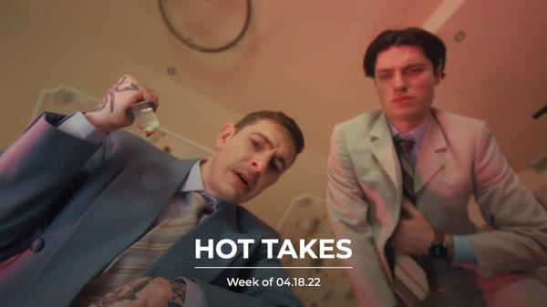 #HotTakes | Week of 04.18.22